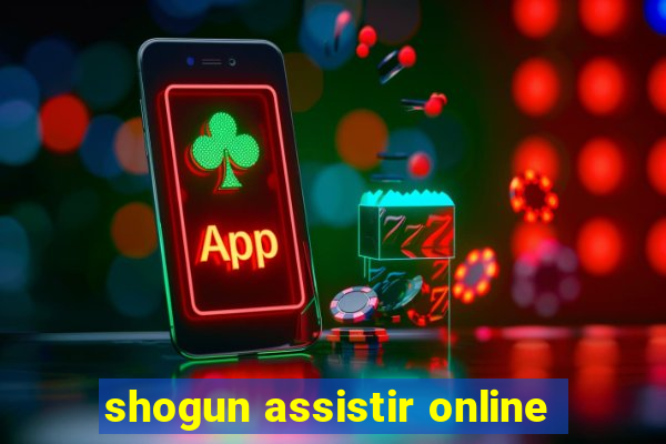 shogun assistir online